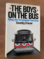 Timothy Crouse 1st Ed 1973 The Boys on the Bus Nixon Campaign Press Corps HC