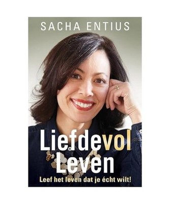 Liefdevol leven: leef het leven dat je écht wilt!, Entius, Sacha