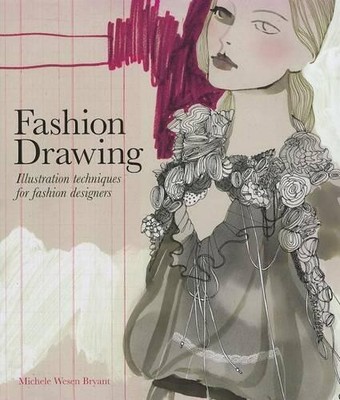 Fashion Drawing: Illustration Techniques for  by Michele Wesen Bryant 1856697193