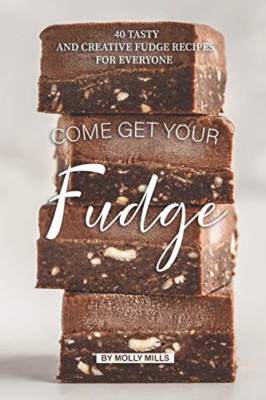 Come get your Fudge: 40 Tasty and Creative Fudge Recipe - Paperback NEW Mills, M