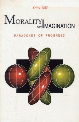 Morality and Imagination: Paradoxes of Progress by University of Wisconsin Press