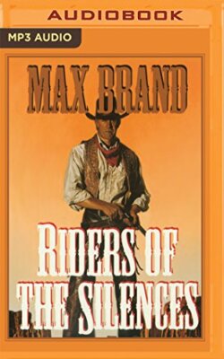 Riders of the Silences by Max Brand MP3 CD   Unabridged