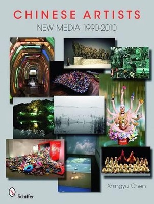 Chinese Artists: New Media, 1990-2010 by Xhingyu Chen (English) Hardcover Book