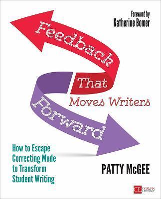 Feedback That Moves Writers Forward: How to Escape Correcting Mode to Transform
