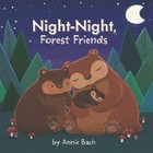 Night-Night, Forest Friends by Annie Bach (2013, Board Book)