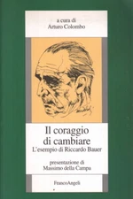 Il coraggio di cambiare - Arturo Colombo (Franco Angeli) [2002]