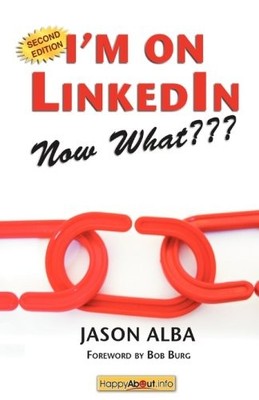 I'm on LinkedIn--Now What??? (Second Edition): A Guide to Gettin