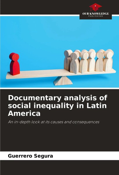 Documentary Analysis Of Social Inequality In Latin America Guerrero Segura Buch-image