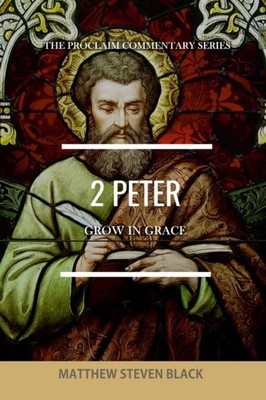 Black - 2 Peter The Proclaim Commentary Series  Grow in Grace - New  - X555z