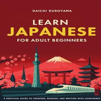 Learn Japanese for Adult Beginners A Practical Guide to Speaking