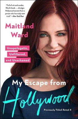 My Escape from Hollywood: Unapologetic, Unfiltered, and Unashamed by Maitland Wa