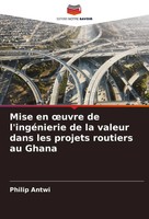 Mise En ¿Uvre De L'ingéNierie De La Valeur Dans Les Projets Routiers Au Ghana
