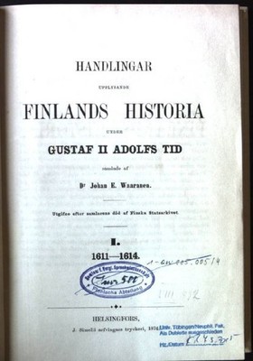 Handlingar upplysande Finlands Historia under Gustaf II Adolfs Tid., I. 1611 - 1