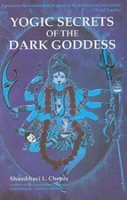Yogic Secrets of the Dark Goddess: Lighting Dance of the Supreme Shakti - GOOD