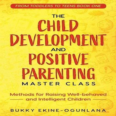The Child Development and Positive Parenting Master Class Proven