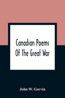 John W. Garvin | Canadian Poems Of The Great War | Taschenbuch | Englisch (2021)
