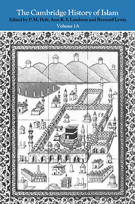 The Cambridge History of Islam: Volume 1A, The Central Islamic Lands from Pre-I…