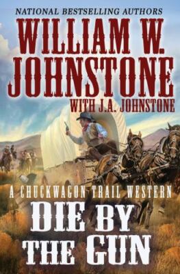 Die by the Gun; A Chuckwagon Trai- paperback, William W Johnstone, 9780786040452