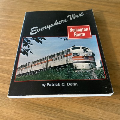 Everywhere West Burlington Route by Patrick C. Dorin, Railroad Book