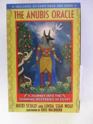 Scully, Nicki & Wolf, Linda Star: ANUBIS ORACLE: A JOURNEY INTO THE SHAMANIC MYS