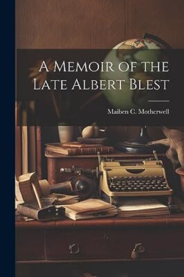 Motherwell - A Memoir of the Late Albert Blest - New paperback or soft - X555z