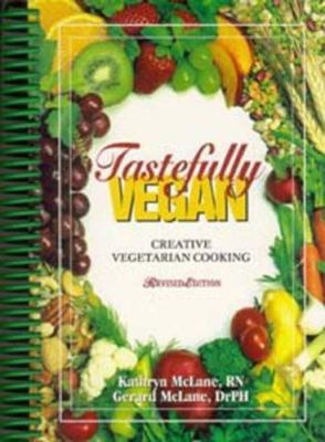 Tastefully Vegan: Creative Vegetarian Cooking by Kathryn McLane Gerard McLane