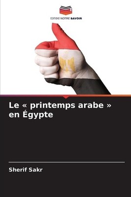 Le printemps arabe en gypte by Sherif Sakr (French) Paperback Book