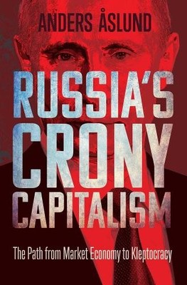 Anders Aslund Russia's Crony Capitalism (Hardback)