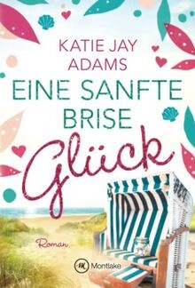 Eine sanfte Brise Glück (Seeluftliebe) von Adams, Katie Jay | Buch | Zustand gut
