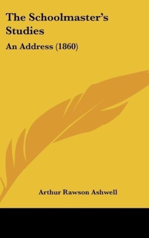 Arthur Rawson Ashwell | The Schoolmaster's Studies | Buch | Englisch