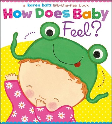 How Does Baby Feel?: A Karen Katz Lift-the-Flap Book by Karen Katz (English) Boa