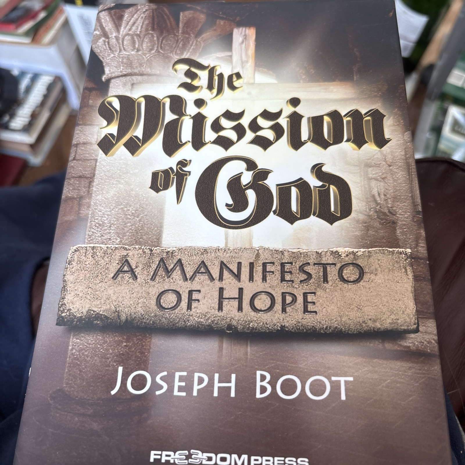 Mission of God : A Manifesto of Hope by Joseph J. Boot (2014, Hardcover)