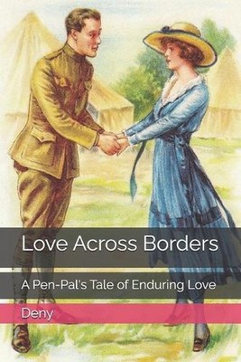 Love Across Borders: A Pen-Pal's Tale of Enduring Love by Deny Paperback Book