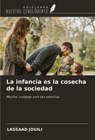 Lassaad Jouili | La Infancia Es La Cosecha De La Sociedad | Taschenbuch (2024)