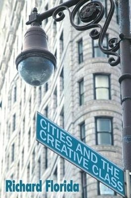 Cities and the Creative Class by PhD Florida, Richard: New