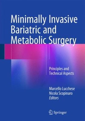 Minimally Invasive Bariatric and Metabolic Surgery : Principles a