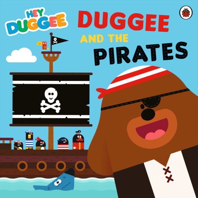 Hey Duggee: Duggee and the Pirates by Hey Duggee (Paperback Book)