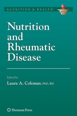 Nutrition and Rheumatic Disease (Nutrition and Health). Coleman, Laura A. (Ed.):
