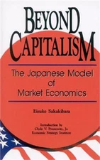 Beyond Capitalism: The Japanese Model of Market Economics (Paperback or Softback