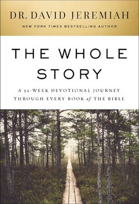 The Whole Story: A 52-Week Devotional Journey Through Every Book of the  .. NEW