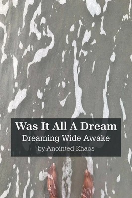 Was It All A Dream Dreaming Wide Awake Anointed Khaos Taschenbuch Englisch 2025