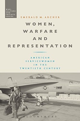 Emerald M. Archer - Women Warfare and Representation   American Servi - X555z