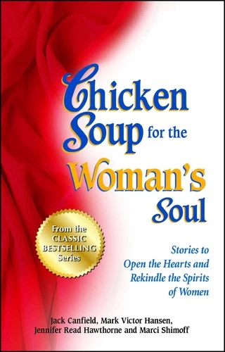 Chicken Soup for the Woman's Soul: Stories to Open the Heart and Rekindle th...