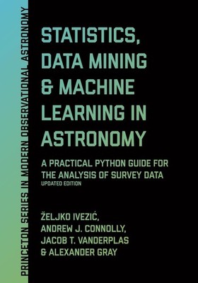 Statistics, Data Mining, and Machine Learning in Astronomy: A Practical Python G