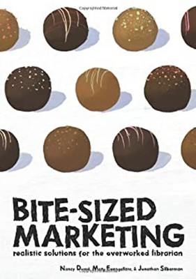 Bite-Sized Marketing : Realistic Solutions for the over Worked Li
