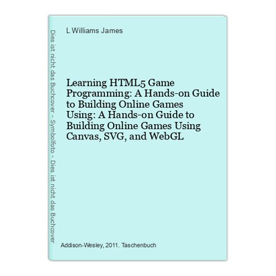 Learning HTML5 Game Programming: A Hands-on Guide to Building Online Games Using