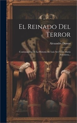 El Reinado Del Terror: Continuaci�n De La Historia De Luis Xvi Y De Maria Antoni
