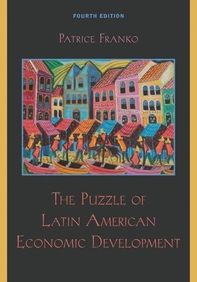 The Puzzle of Latin American Economic Development by Patrice Franko NEW