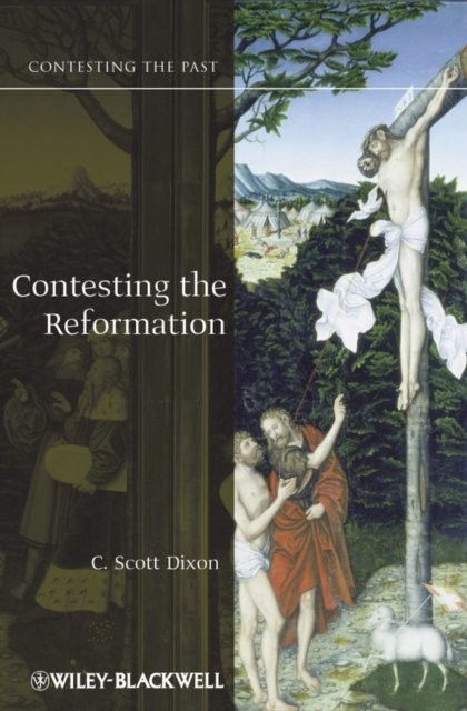 Contesting the Reformation Dixon Paperback Wiley–Blackwell 9781405113267