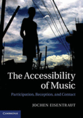 The Accessibility of Music: Participation, Reception, and Contact by Eisentraut